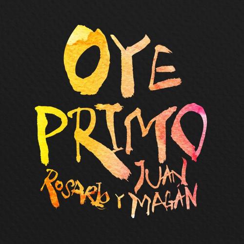Rosario feat. Juan Magan - Oye Primo