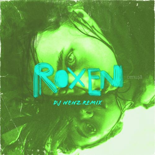 Roxen - Cenusa (DJ Nenz Remix)