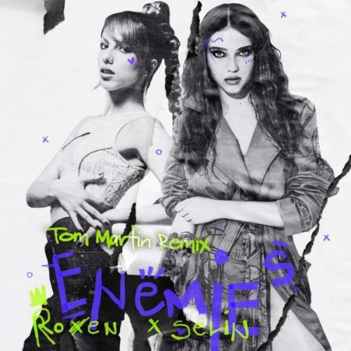 Roxen feat. Selin - Enemies (Tom Martin Remix)