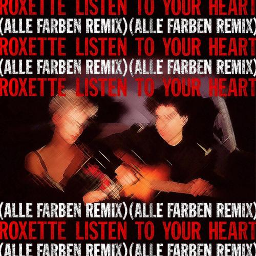 Roxette - Listen To Your Heart (Alle Farben Remix) [Extended Version]