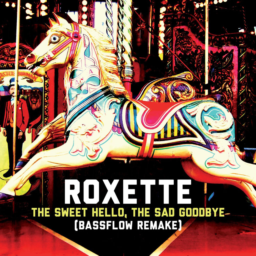 The Sweet Hello, The Sad Goodbye (Bassflow Remake; Radio Edit) - Roxette