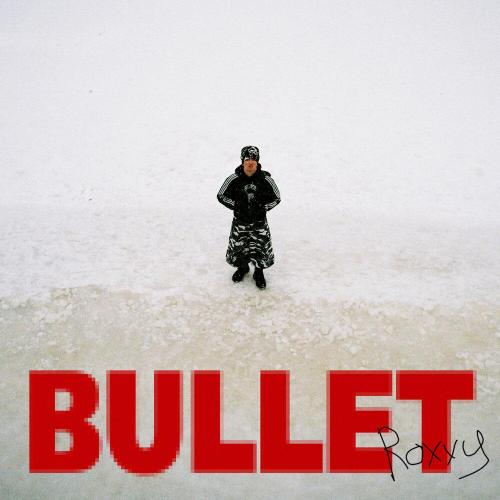 Roxxy - Bullet