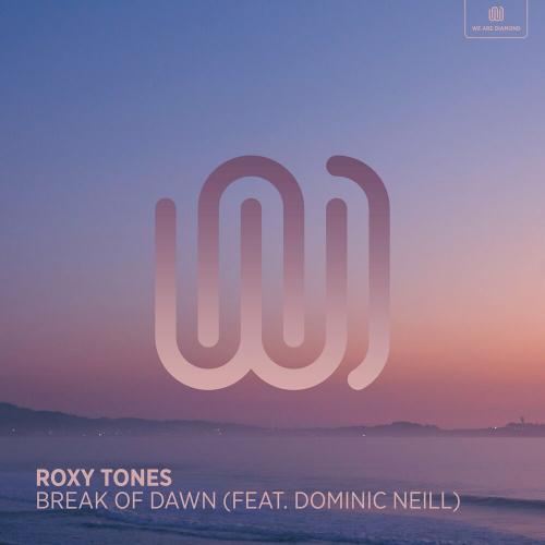 Roxy Tones feat. Dominic Neill - Break of Dawn