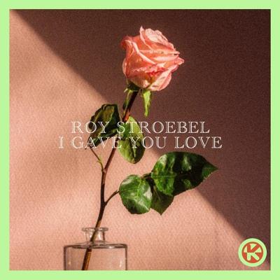Roy Stroebel - I Gave You Love