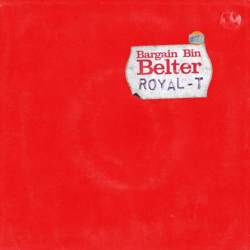 Royal-T - Bargain Bin Belter