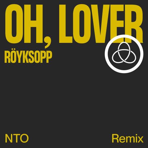 Royksopp feat. Susanne Sundfor - Oh, Lover (NTO Remix Club Version)