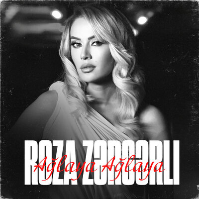 Ağlaya Ağlaya - Roza Zərgərli