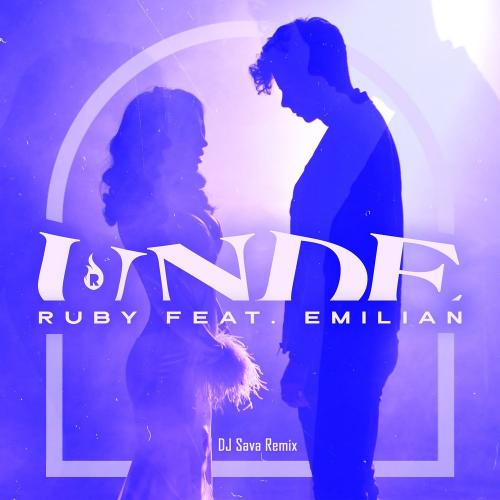 Ruby feat. Emilian - Unde (DJ Sava Remix)