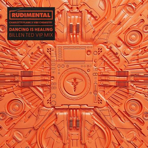 Rudimental feat. Charlotte Plank & Vibe Chemistry - Dancing Is Healing (Billen Ted VIP Remix)