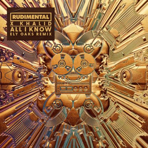 Rudimental & Khalid - All I Know (Ely Oaks Remix)