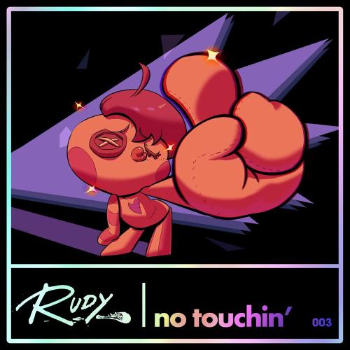 No Touchin - Rudy