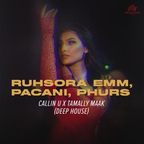 callin u x tamally maak (Deep House) - Ruhsora Emm, PACANI & PHURS