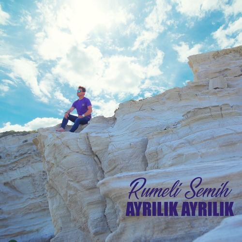 Rumeli Semih - Ayrılık Ayrılık