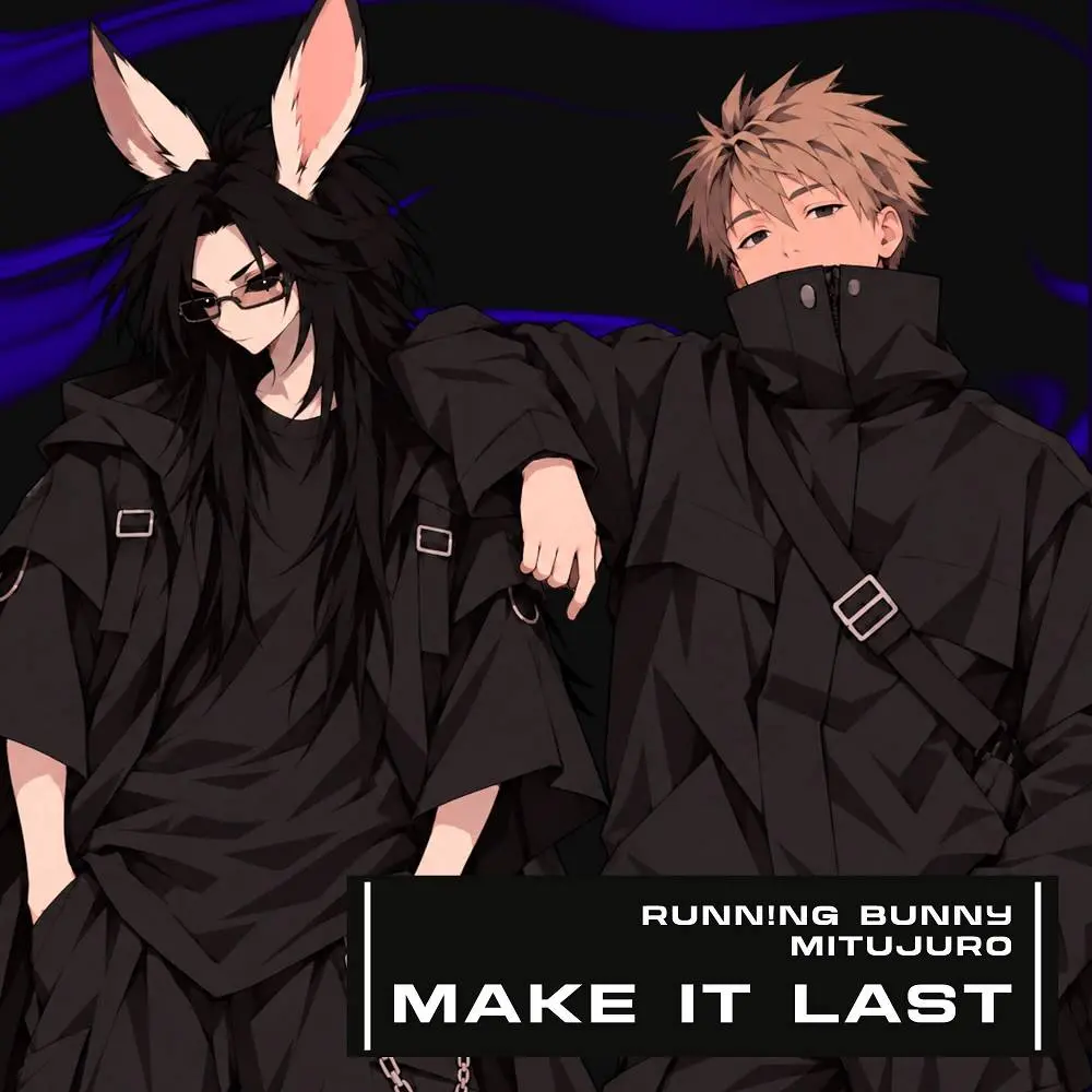 MAKE IT LAST - runn!ng bunny & MITUJURO