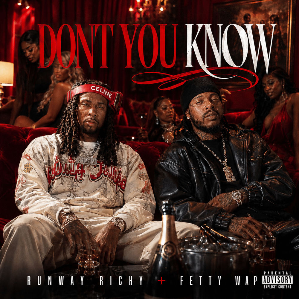 Dont You Know - Runway Richy & Fetty Wap