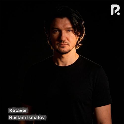 Rustam Ismatov - Ketaver