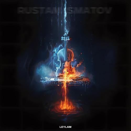 Leylam - Rustam Ismatov