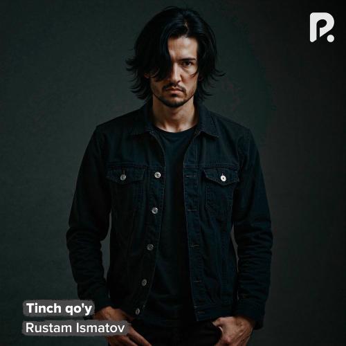 Rustam Ismatov - Tinch Qo'y