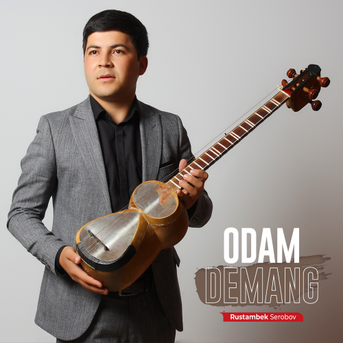 Rustambek Serobov - Odam demang