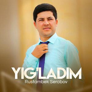 Rustambek Serobov - Yig'ladim
