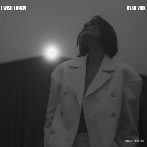 I Wish I Knew - Ryan Vick