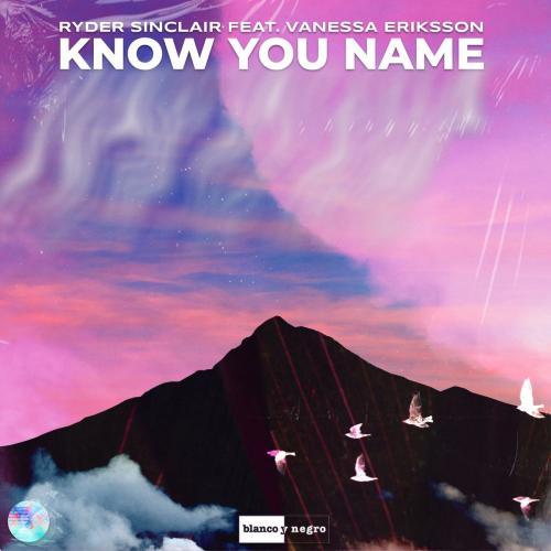 Know Your Name - Ryder Sinclair feat. Vanessa Eriksson