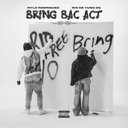Rylo Rodriguez - Bring Bac Act (feat. Rio Da Yung Og)