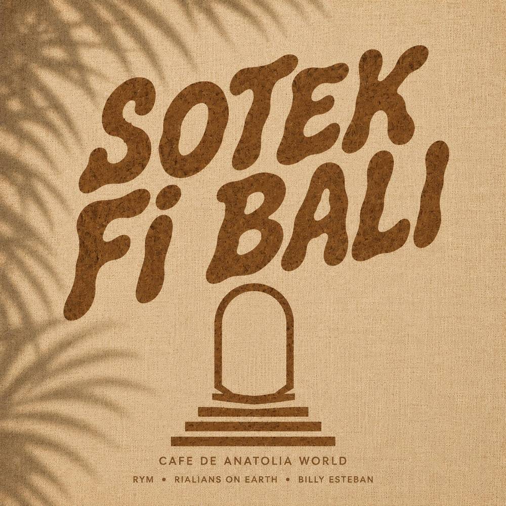 SOTEK FI BALI (Extended Mix) - RYM & Cafe De Anatolia & Billy Esteban & Rialians on Earth