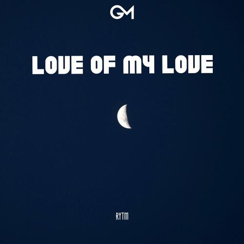 Love Of My Love - RYTM