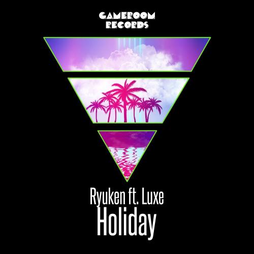 Ryuken feat. Luxe - Holiday