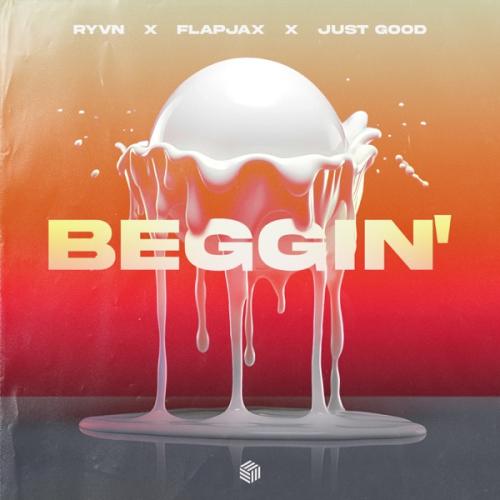 RYVN feat. Flapjax & Just Good - Beggin'