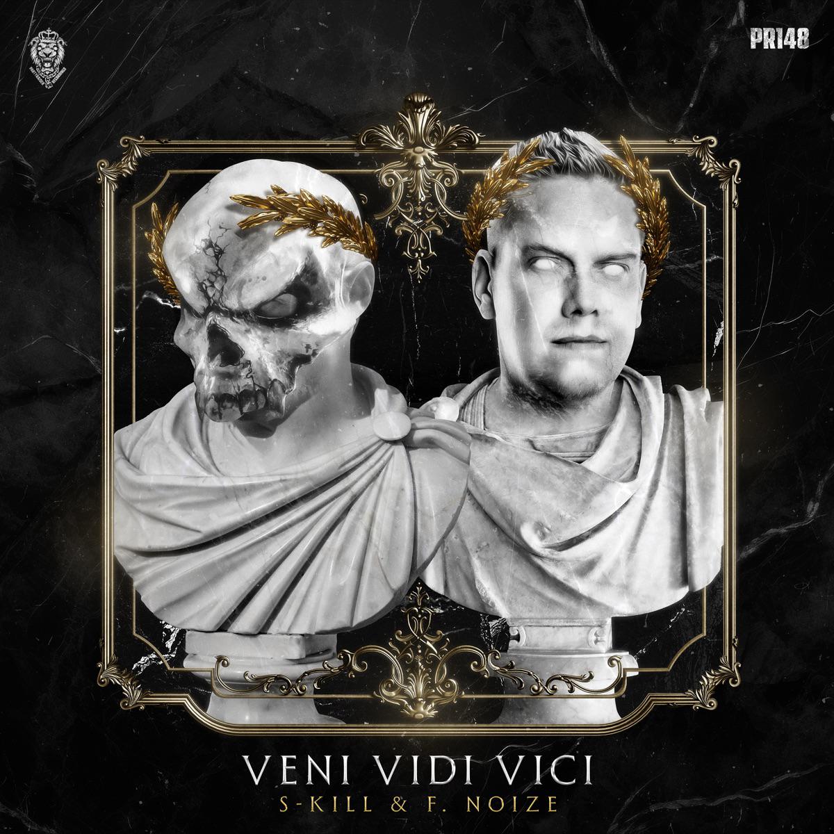 Veni Vidi Vici - S-Kill & F. Noize