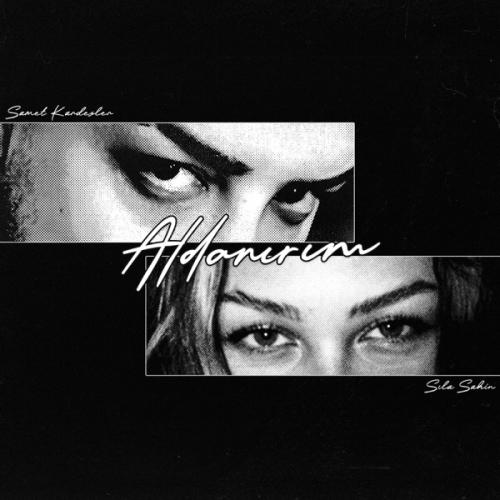 Sıla Şahin & Samet Kardeşler - Aldanırım