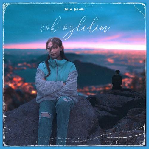 Sıla Sahin - Çok Özledim