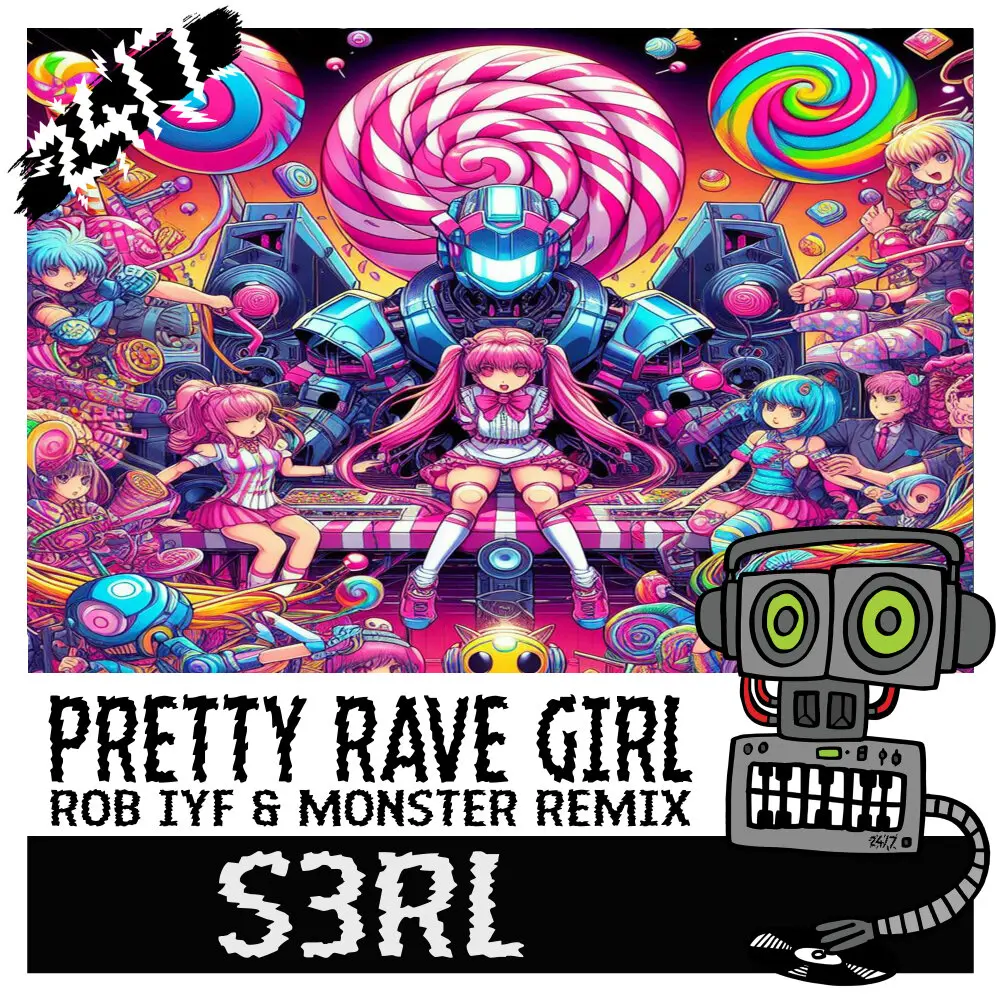 Pretty Rave Girl (Rob IYF & Monster Remix) - S3RL, 247 Hardcore, Rob IYF, Monster