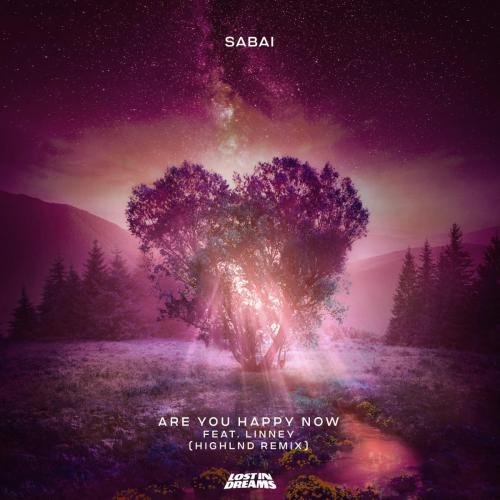SABAI - Are You Happy Now (feat. Linney) [Highlnd Remix]