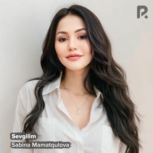 Sevgilim - Sabina Mamatqulova