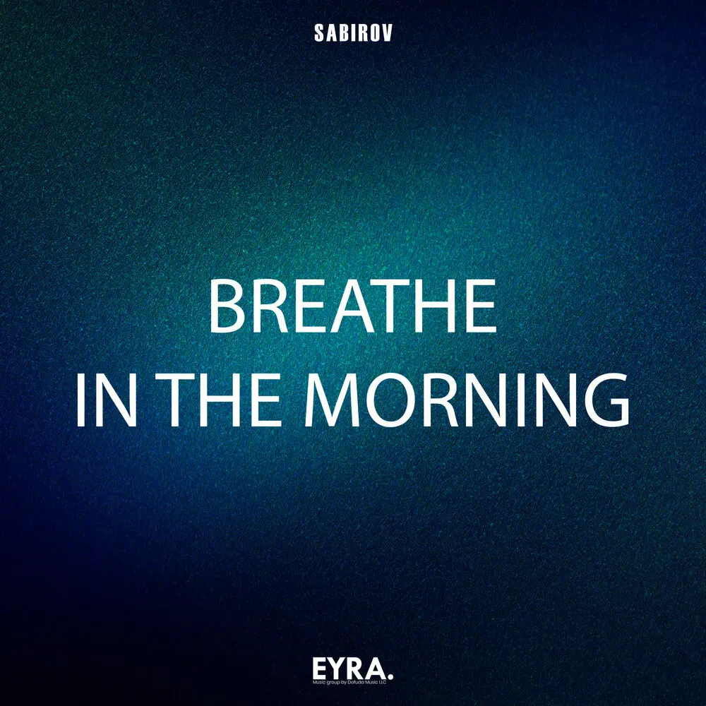 Breathe in the morning - Sabirov