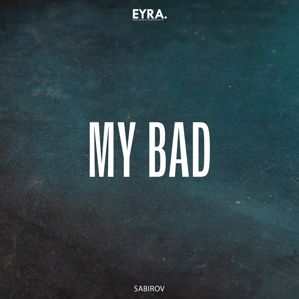 My Bad - Sabirov