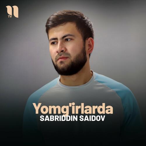 Yomg'irlarda - Sabriddin Saidov