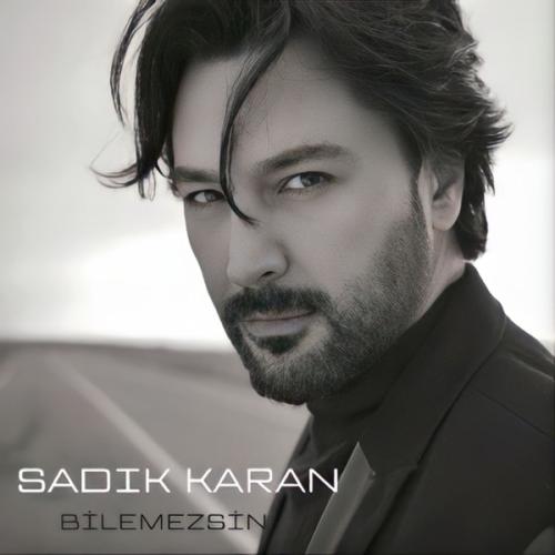 Bilemezsin - Sadık Karan
