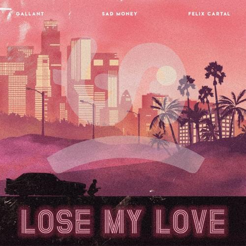 Sad Money feat. Gallant & Felix Cartal - Lose My Love