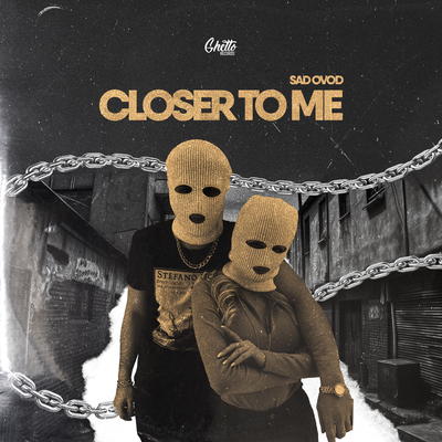 SAD OVOD - Closer To Me