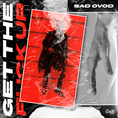 Get The Fuck Up - SAD OVOD