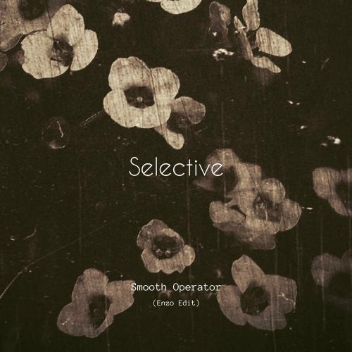 Sade feat. Selective - Smooth Operator (Enzo Edit)
