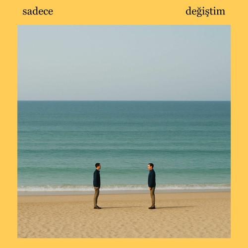 Sadece - Değiştim