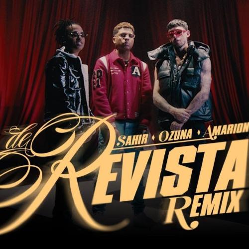 Sаhir fеаt. Amаriоn & Ozunа - Dе Rеvistа (Rеmix)