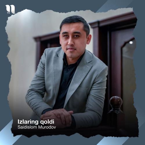 SAIDISLOM MURODOV - Izlaring Qoldi