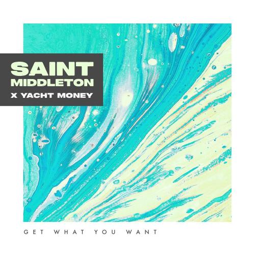 Get What You Want - Saint Middleton & Yacht Money