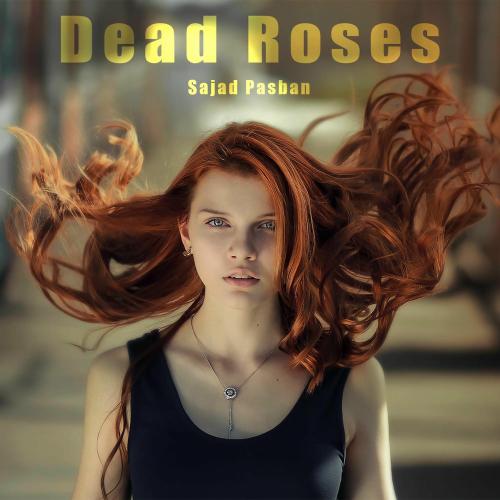 Dead Roses (Deep House) - Sajad Pasban